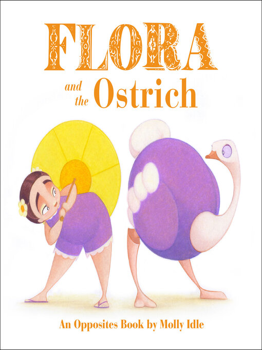 Title details for Flora and the Ostrich by Molly Idle - Available